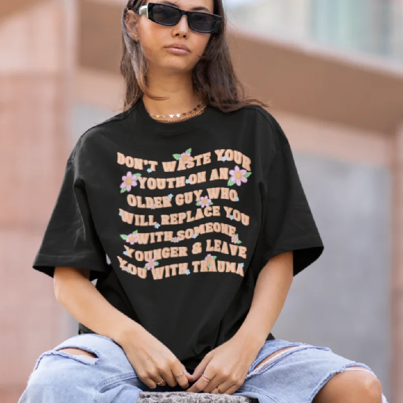 Fitted sweatshirt – Sweatshirt that fits snugly to the body, providing a more tailored lookDon’t Waste Your Youth Unisex t-shirt